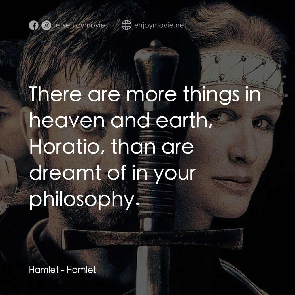 哈姆雷特電影對白：Hamlet: There are more things in heaven and earth, Horatio, than are dreamt of in