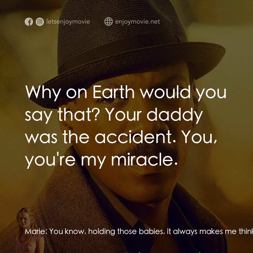 丘奇先生電影對白：Marie:  You know, holding those babies, it always makes me think of the first tim