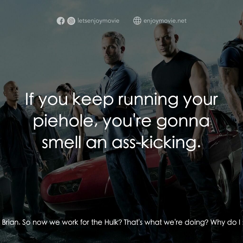 狂野時速6電影對白：Roman:  I thought that was our last job, Brian. So now we work for the Hulk? That