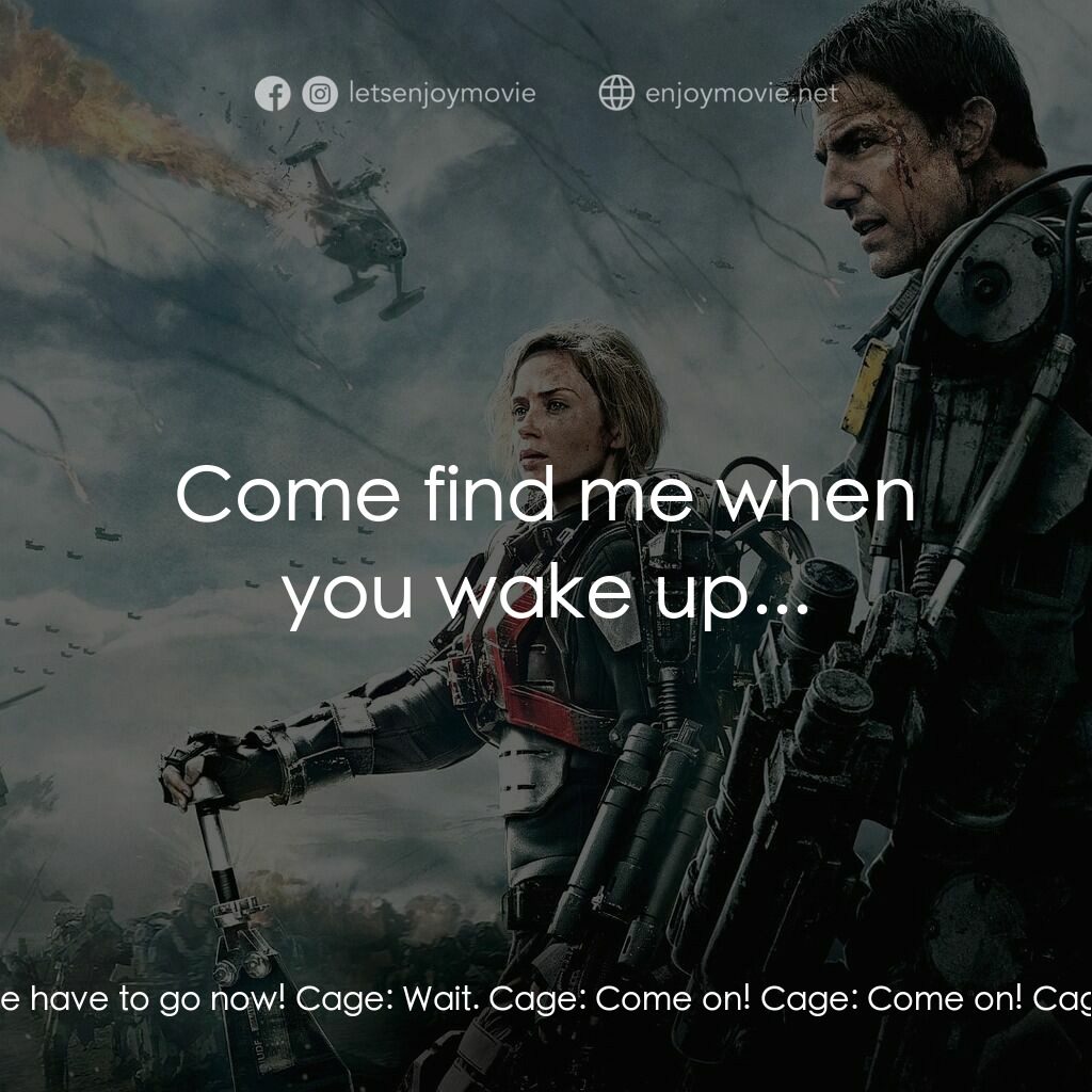異空戰士電影對白：Cage:  I'm sorry! I'm trying to save you. We're getting slaughtered, you need to 