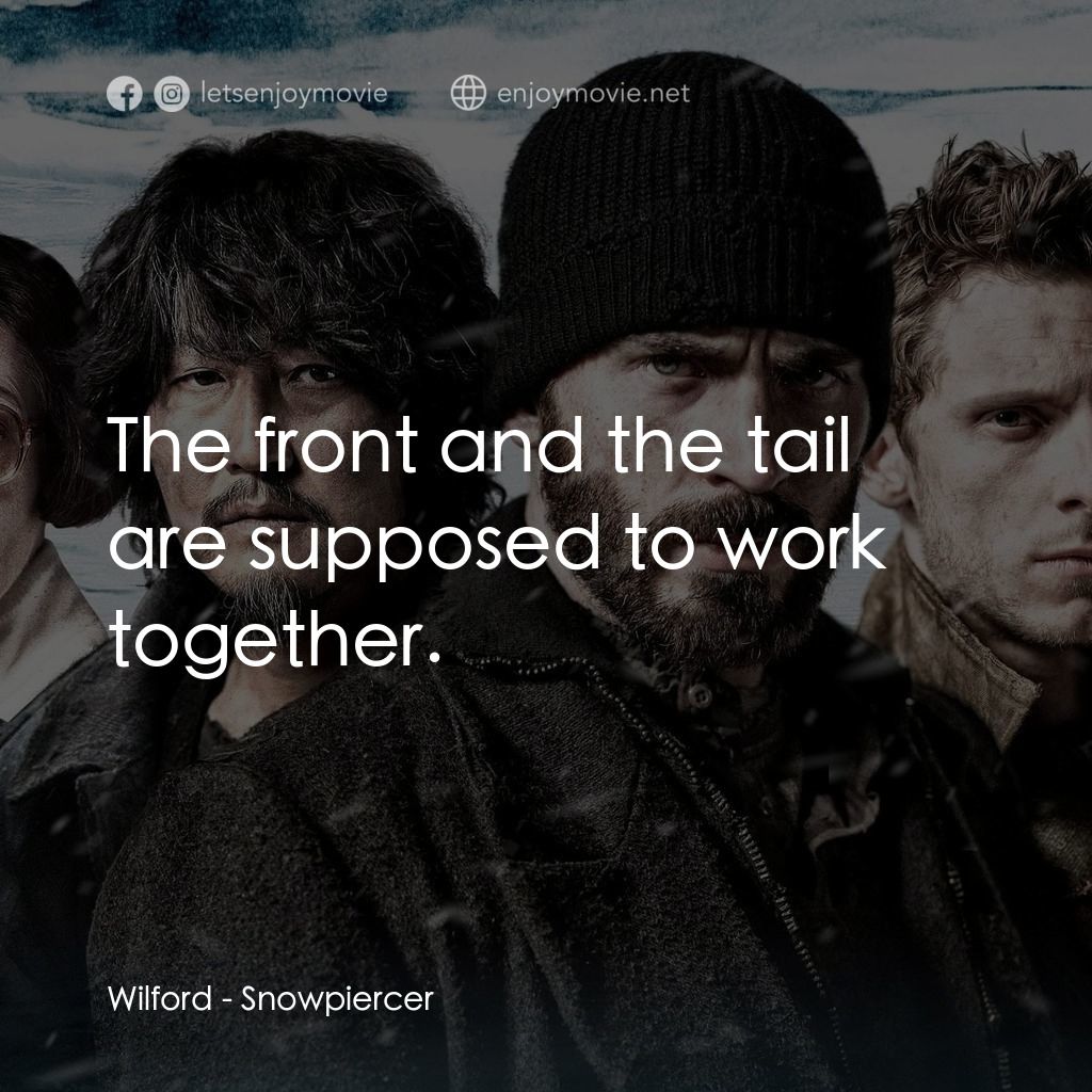 末日列車電影對白：Wilford: The front and the tail are supposed to work together.