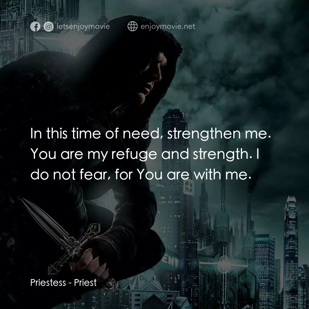 獵魔教士電影對白：Priestess: In this time of need, strengthen me. You are my refuge and strength. I