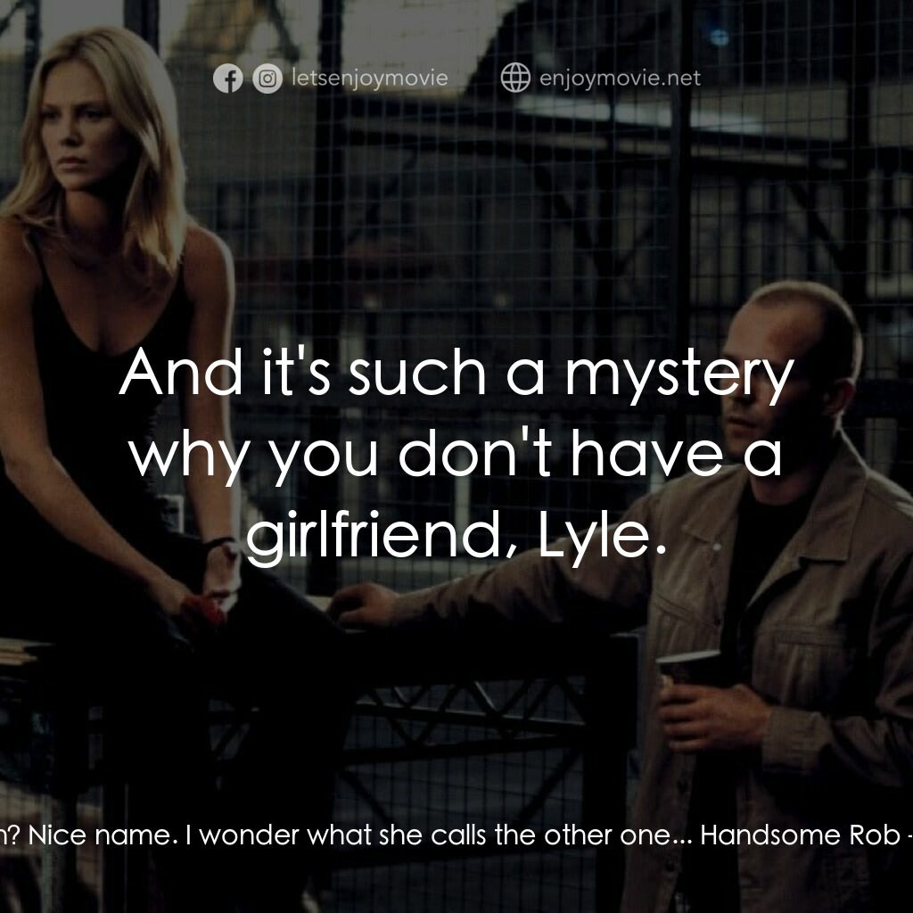 偷天換日電影對白：Lyle:  Becky, huh? Nice name. I wonder what she calls the other one... Handsome R