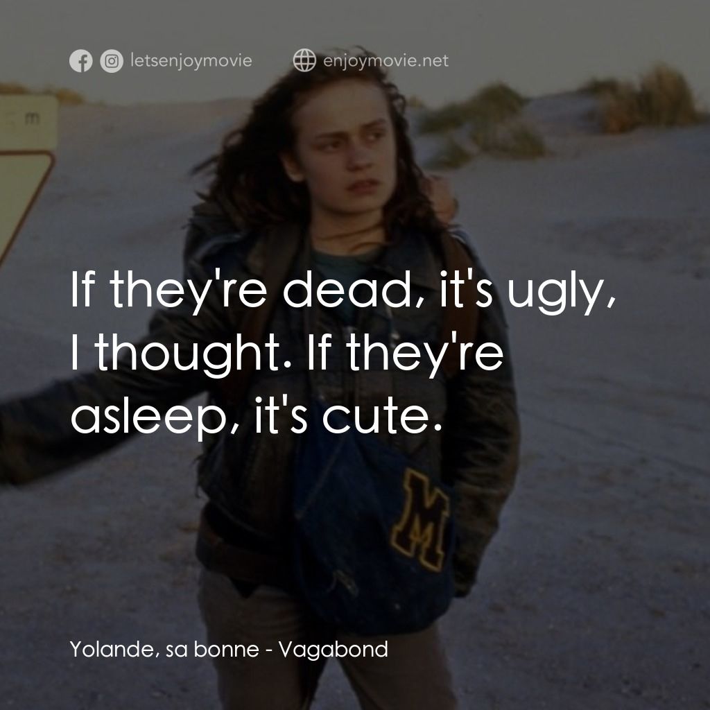 無法無家電影對白：Yolande, sa bonne: If they're dead, it's ugly, I thought. If they're asleep, it's