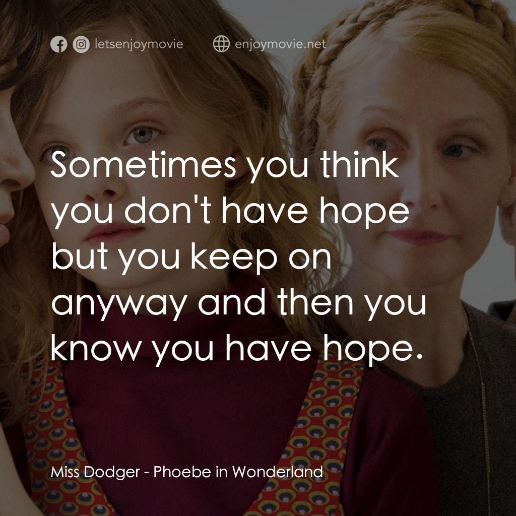 《菲比夢遊仙境》經典台詞：Miss Dodger: Sometimes you think you don't hav ...