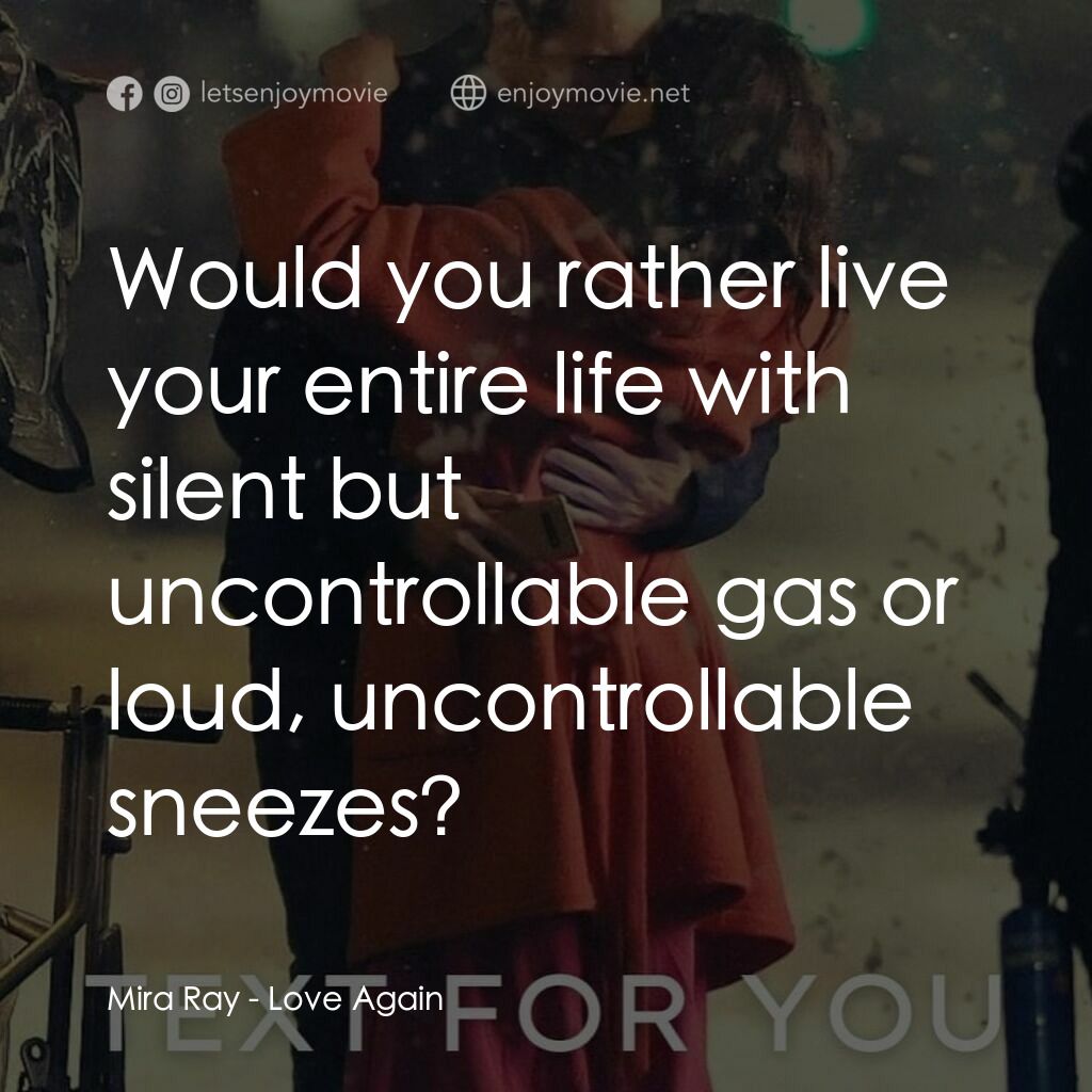 《寄往天堂的情書》經典台詞：Mira Ray:  Would you rather live your entire life  ...