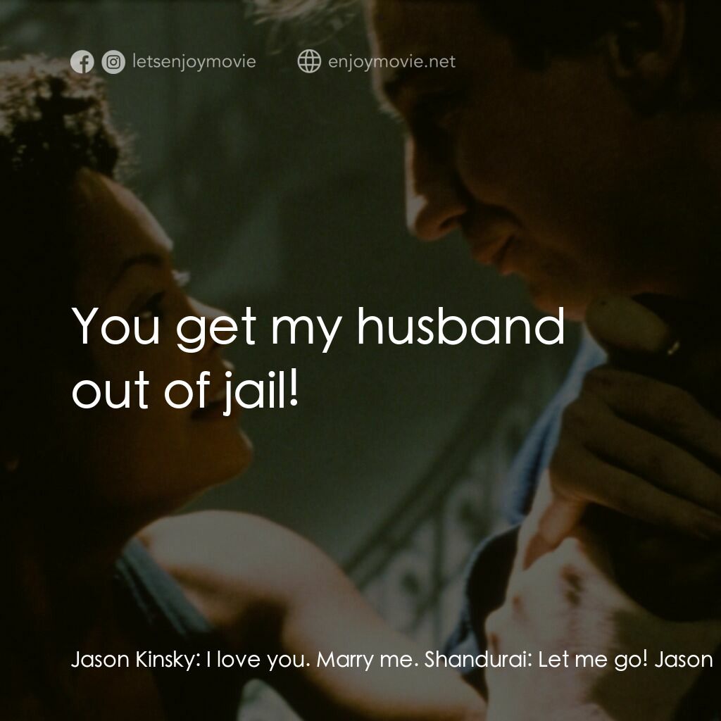 《愛的困惑》經典台詞：Jason Kinsky:  I love you. Marry me. Shandurai:  L ...