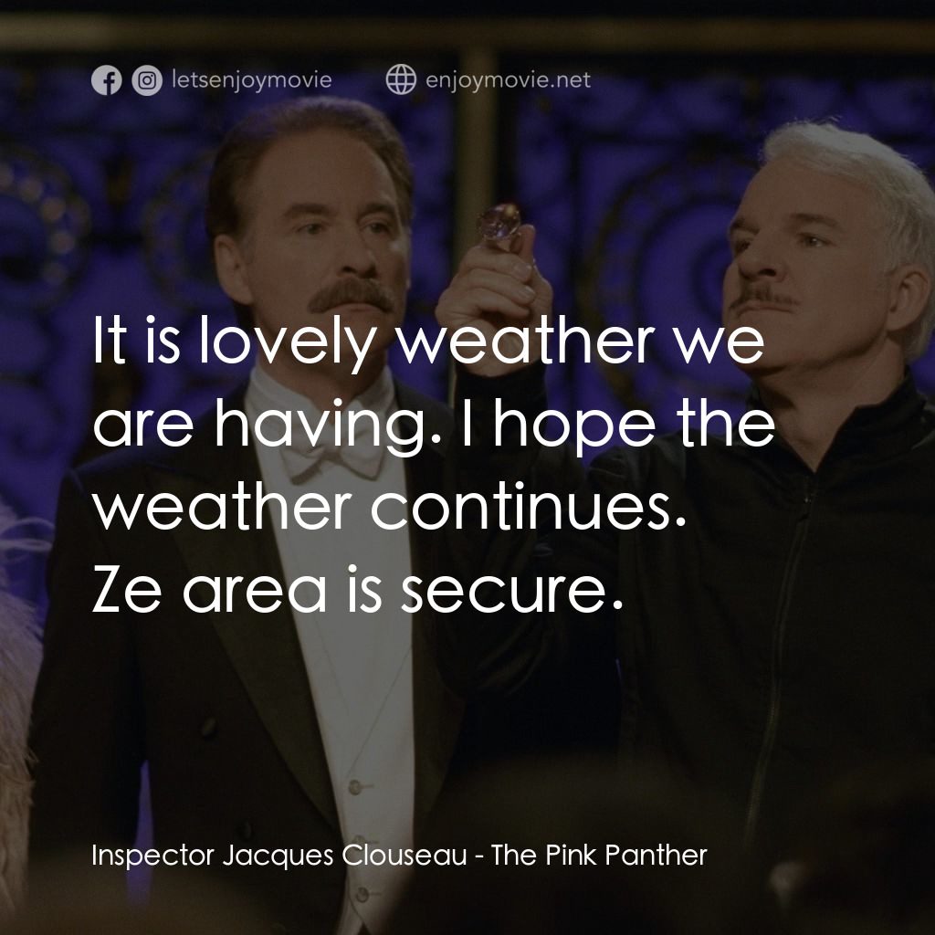 傻豹遇著烏Sir Sir電影對白：It is lovely weather we are having. I hope the weather continues.
Inspector Jacqu