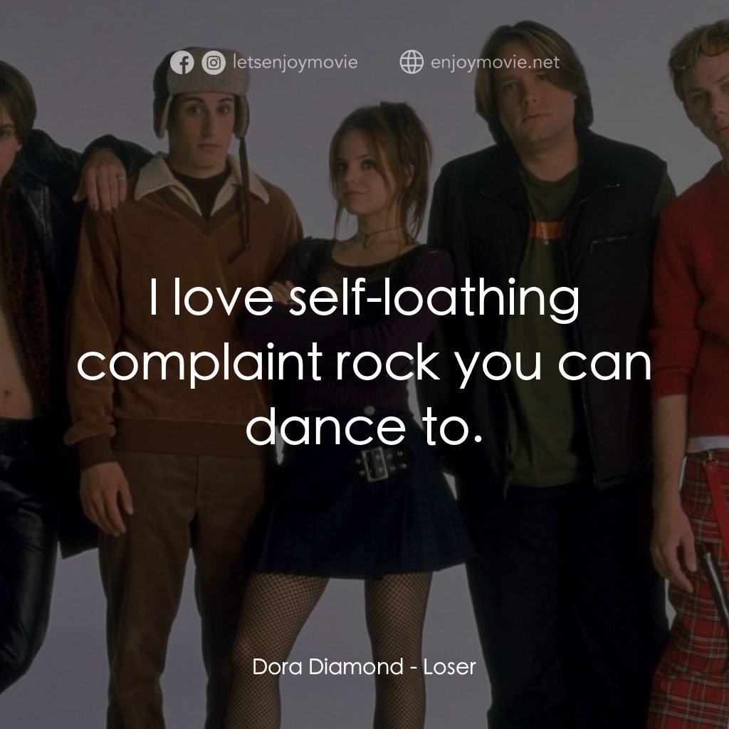 呆瓜向前衝經典對白：Dora Diamond: I love self-loathing complaint rock you can dance to.