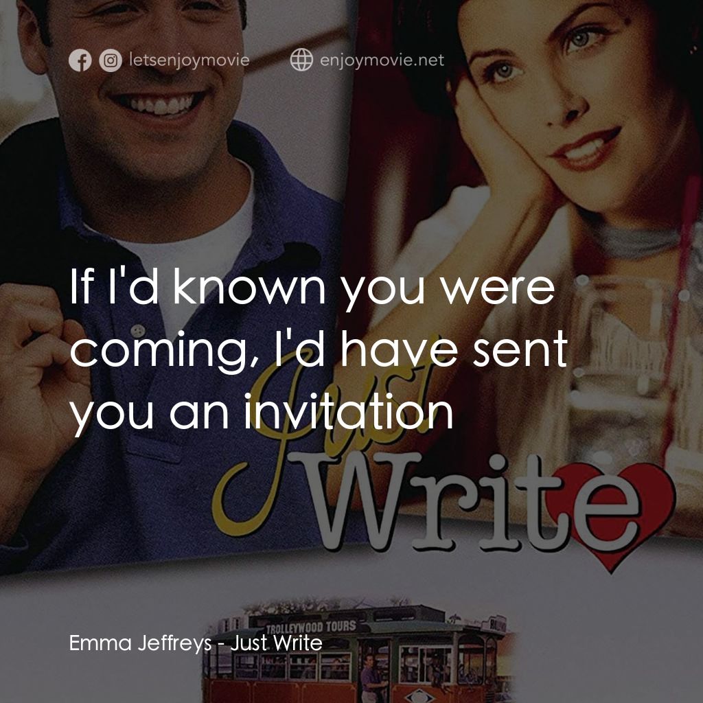 《Just Write》經典台詞：Emma Jeffreys: If I'd known you were coming, I ...