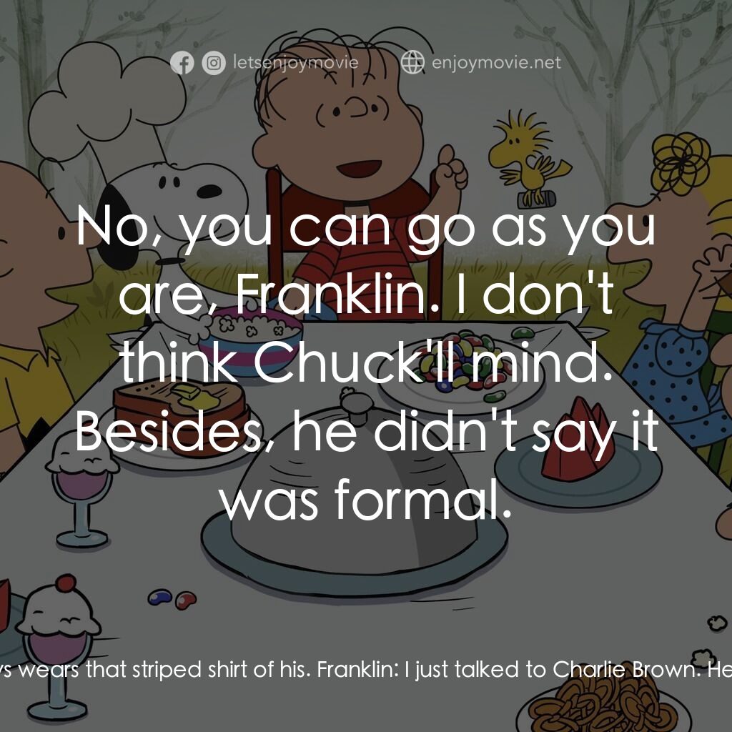 查理布朗的感恩節電影對白：Marcie:  What are we going to wear to this big Thanksgiving party, sir? What time