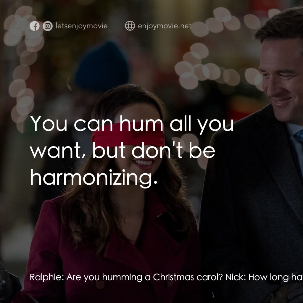《甜蜜聖誕節》經典台詞：Ralphie:  Are you humming a Christmas carol? Nick: ...