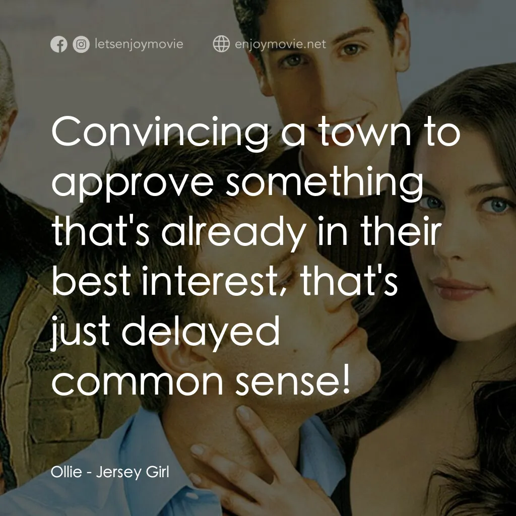 紐澤西愛未眠電影對白：Ollie:  Convincing a town to approve something that's already in their best inter