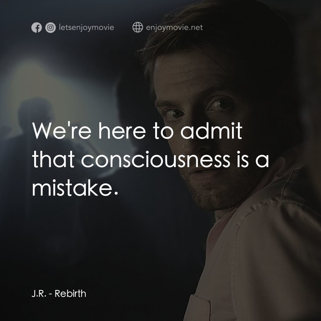 《重生》經典台詞：J.R.: We're here to admit that consciousness i ...