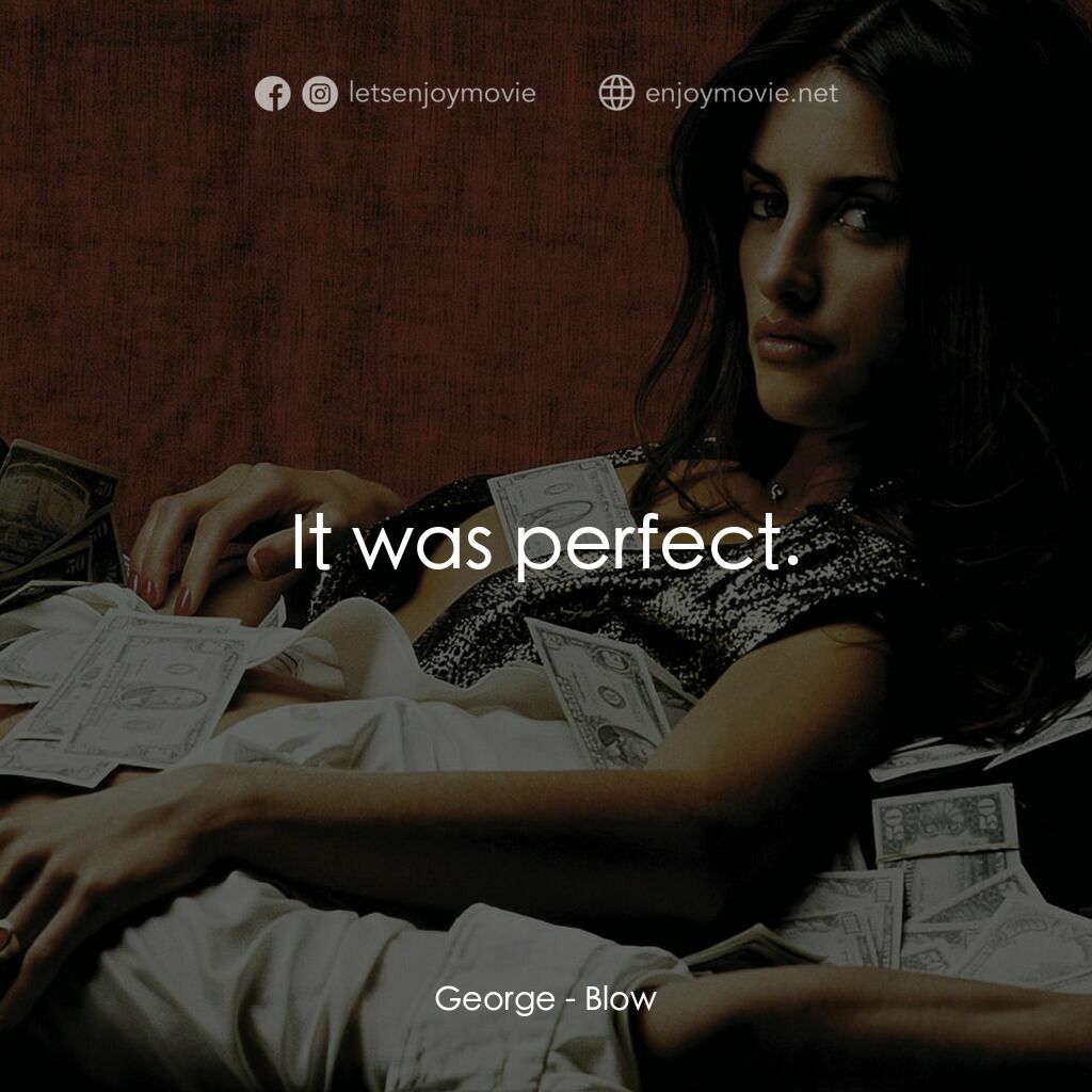 毒王電影對白：George:  It was perfect.