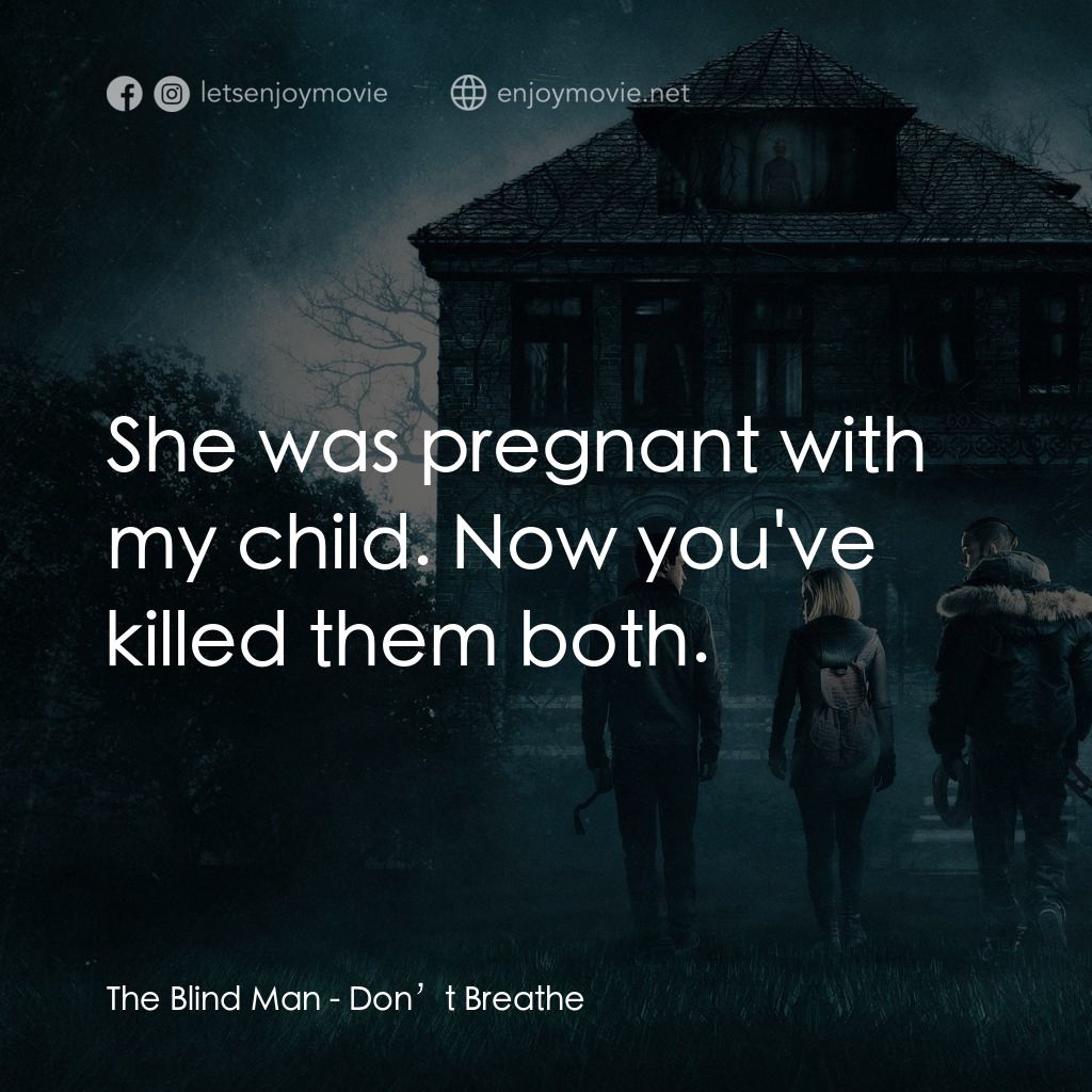 暫時停止呼吸電影對白：The Blind Man: She was pregnant with my child. Now you've killed them both.