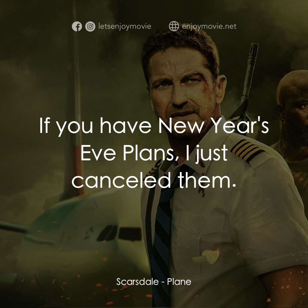 絕地迫降經典對白：Scarsdale: If you have New Year's Eve Plans, I just canceled them.