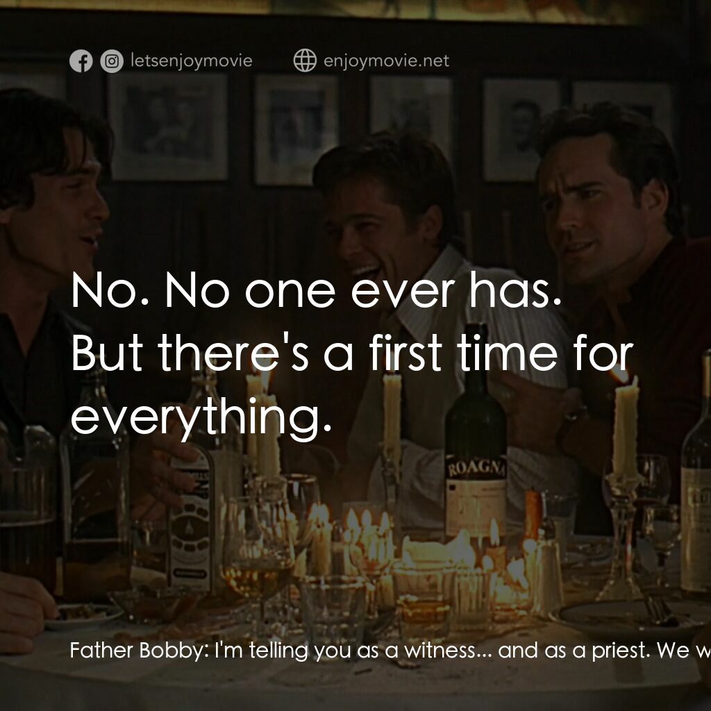 豪情四兄弟電影對白：Father Bobby:  I'm telling you as a witness... and as a priest. We were at the ga