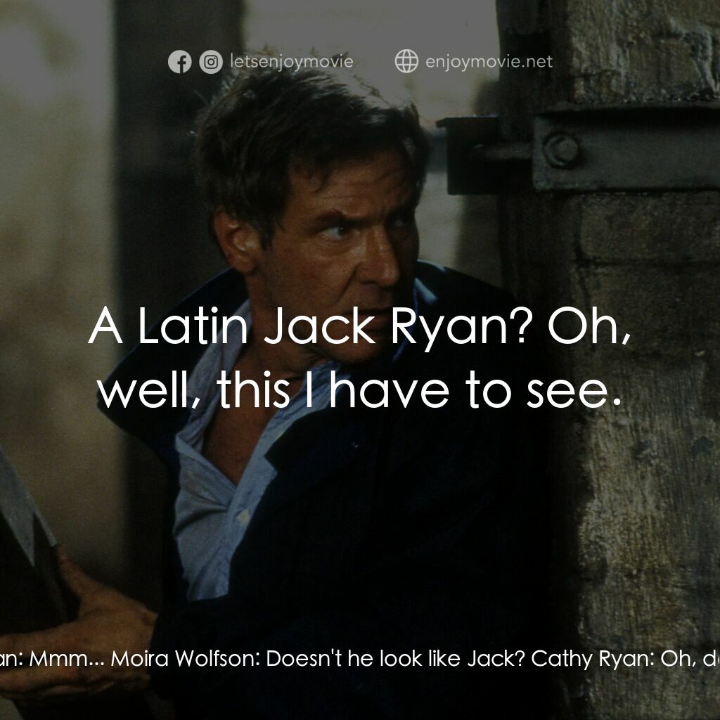 燃眉追擊電影對白：Cathy Ryan:  Who was that? Moira Wolfson:  My new friend, Señor Roberto Landa. Ca