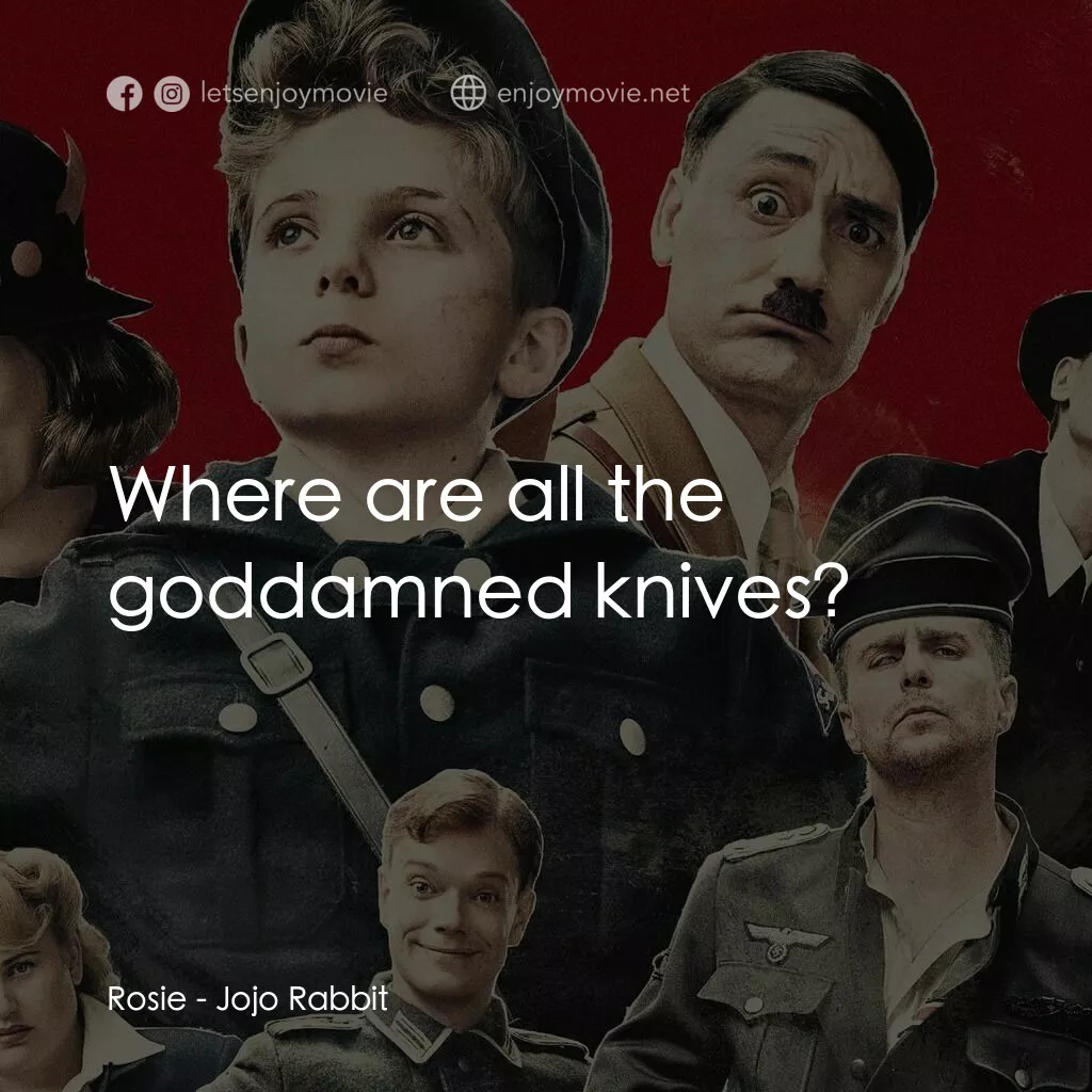 陽光兔仔兵電影對白：Rosie:  Where are all the goddamned knives?