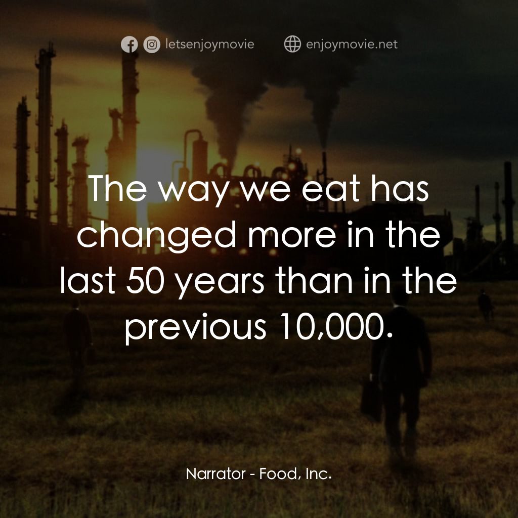 毒食難肥電影對白：Narrator: The way we eat has changed more in the last 50 years than in the previo