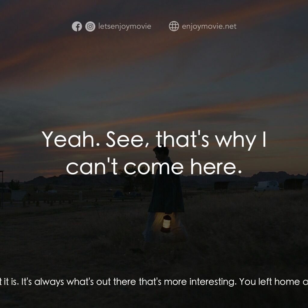 游牧人生電影對白：Dolly:  Why don't you move in with us? Fern:  I can't live here. I can't live in 