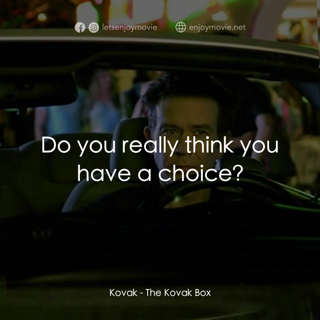 夢魘迷宮電影對白：Kovak:  Do you really think you have a choice?