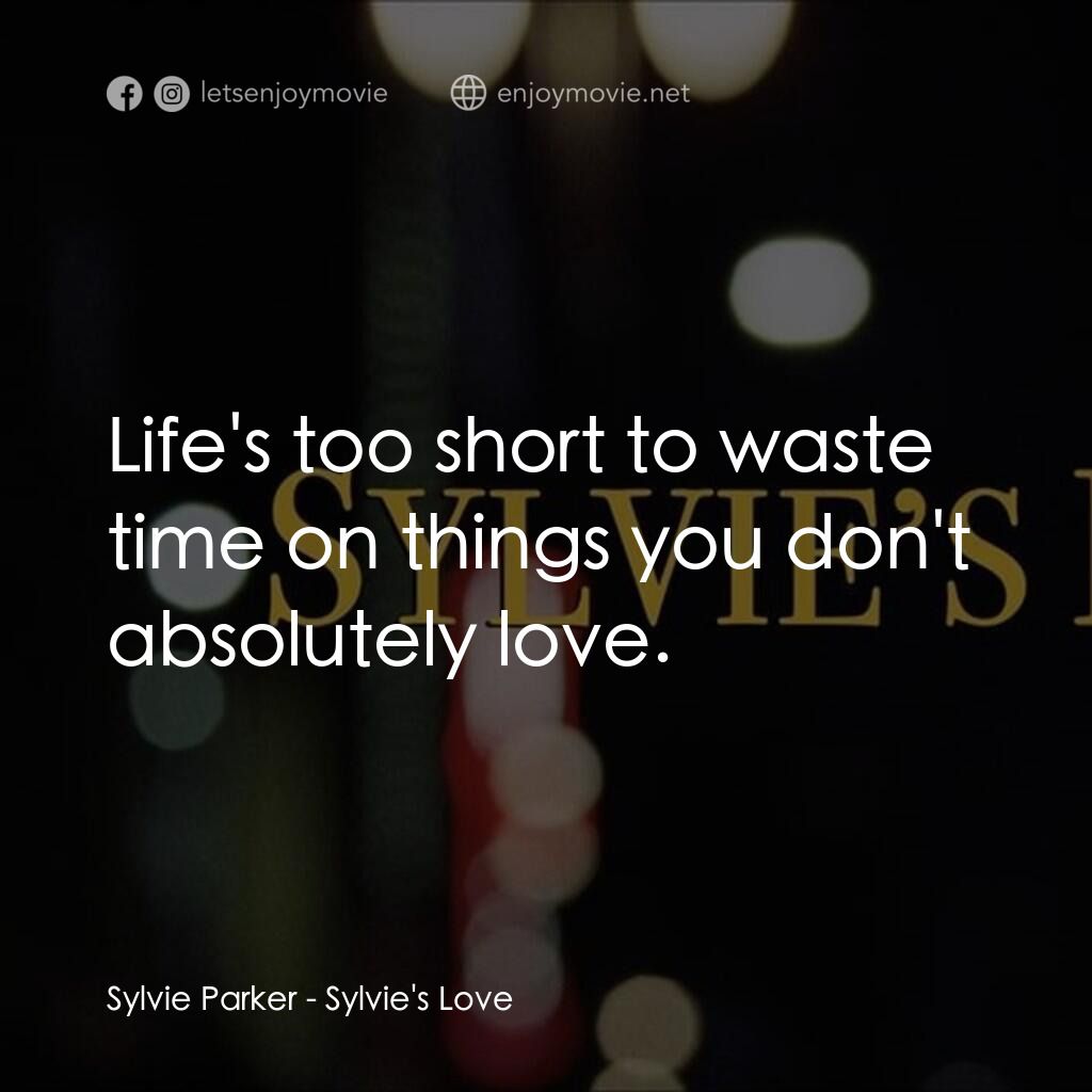 《希薇的愛》經典台詞：Sylvie Parker:  Life's too short to waste time ...