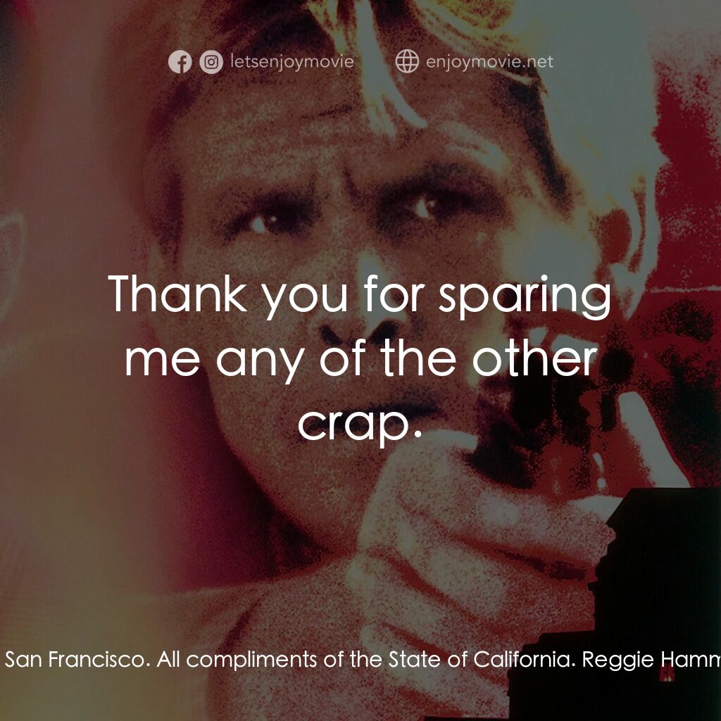 四十八小時續集電影對白：Warden:  I'm obliged to give you $100 in cash, and a free bus ride to San Francis