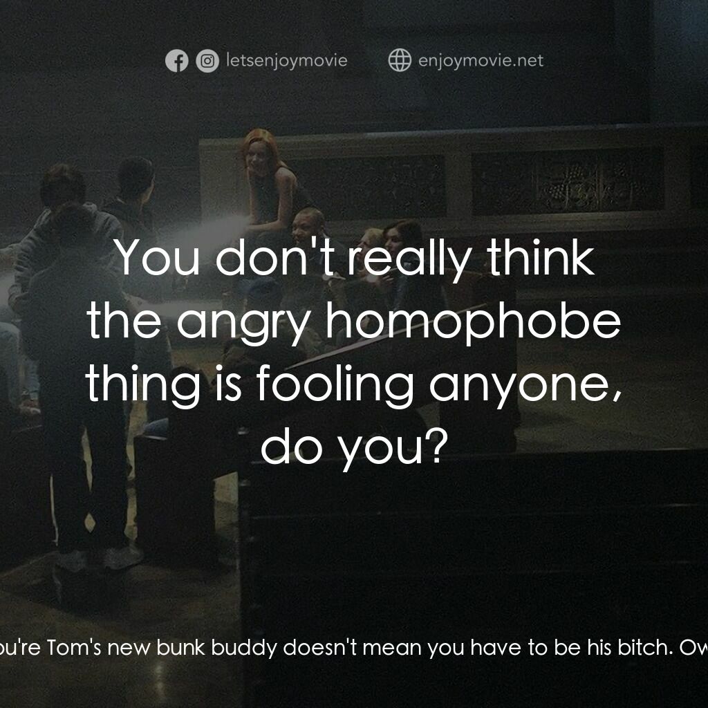 死亡留言電影對白：Randall:  Just because you're Tom's new bunk buddy doesn't mean you have to be hi