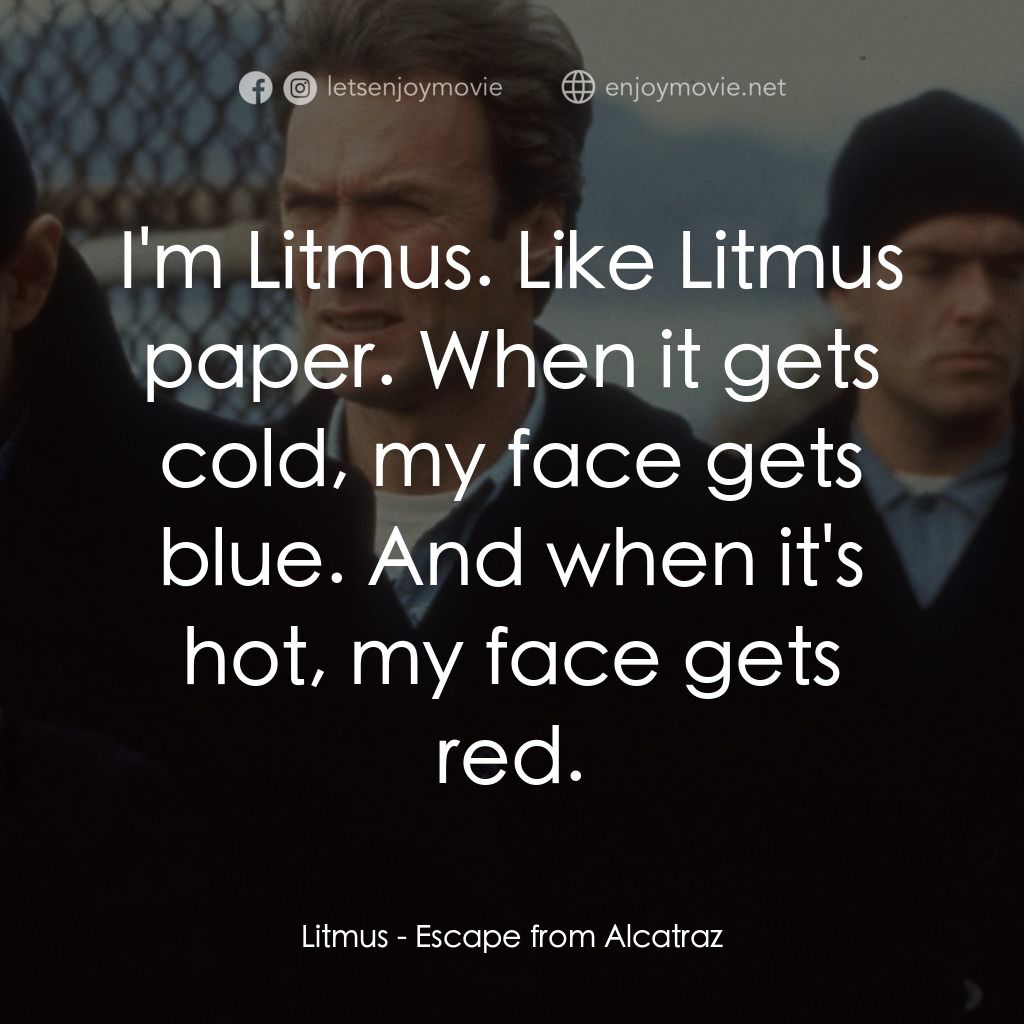 亞特蘭翠大逃亡電影對白：Litmus: I'm Litmus. Like Litmus paper. When it gets cold, my face gets blue. And 