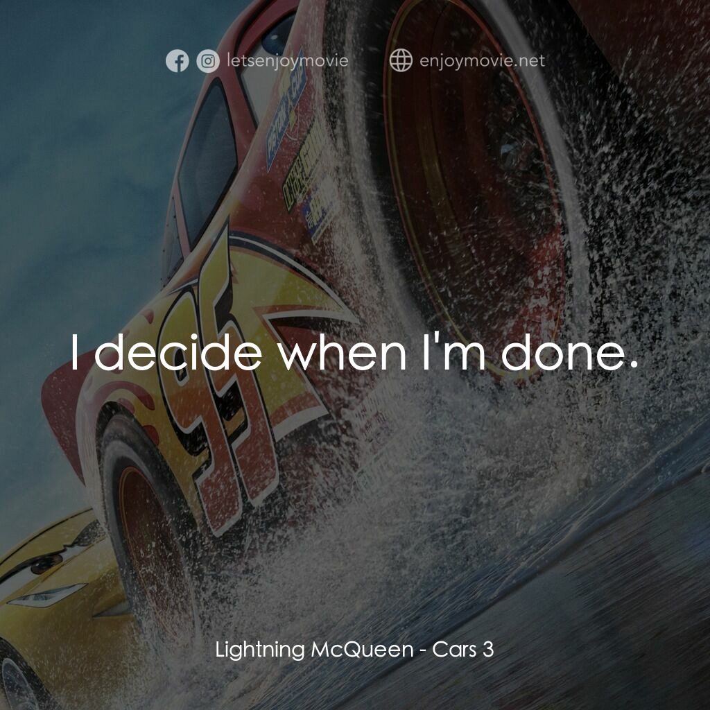 反斗車王3電影對白：Lightning McQueen:  I decide when I'm done.