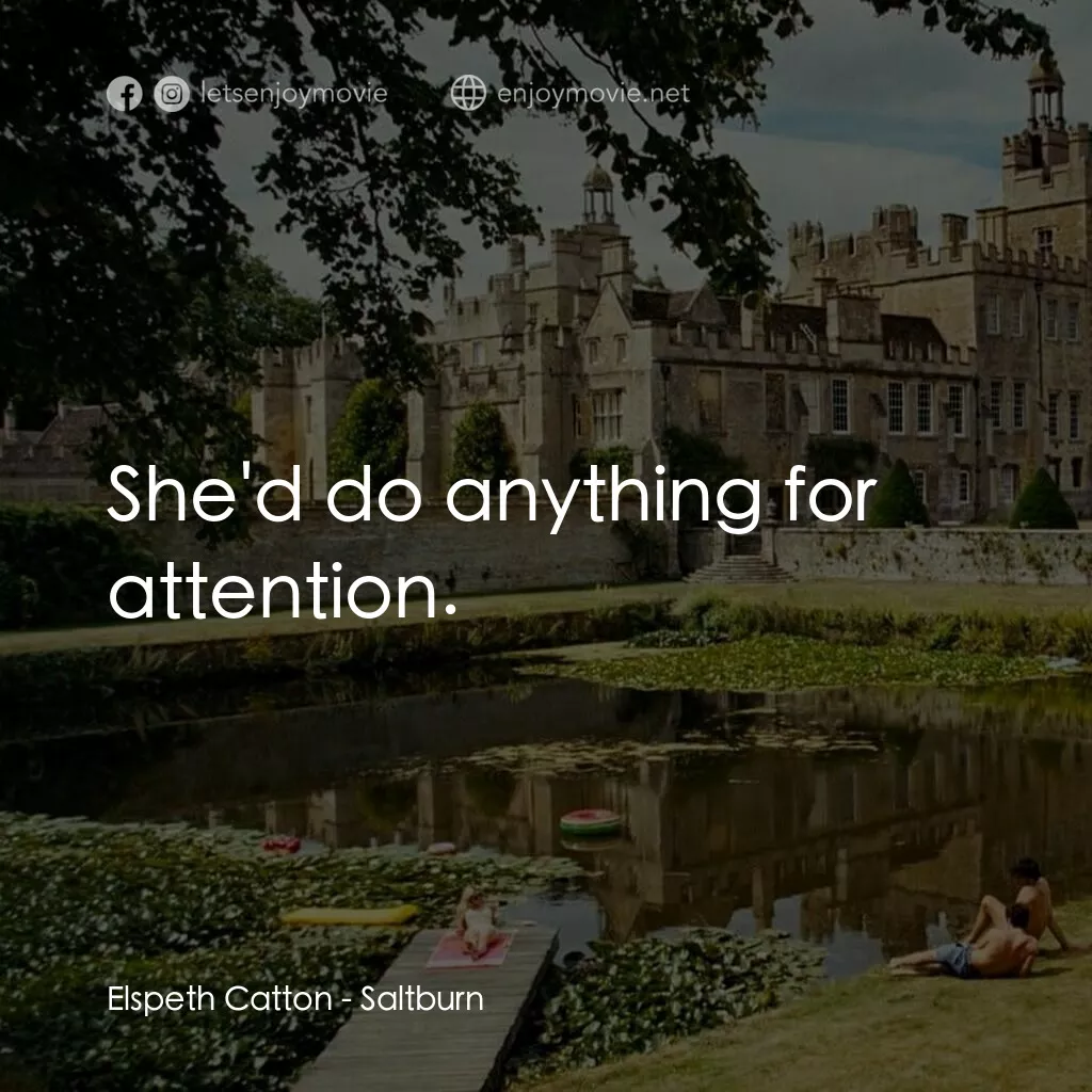 《薩特本》經典台詞：Elspeth Catton:  She'd do anything for attenti ...