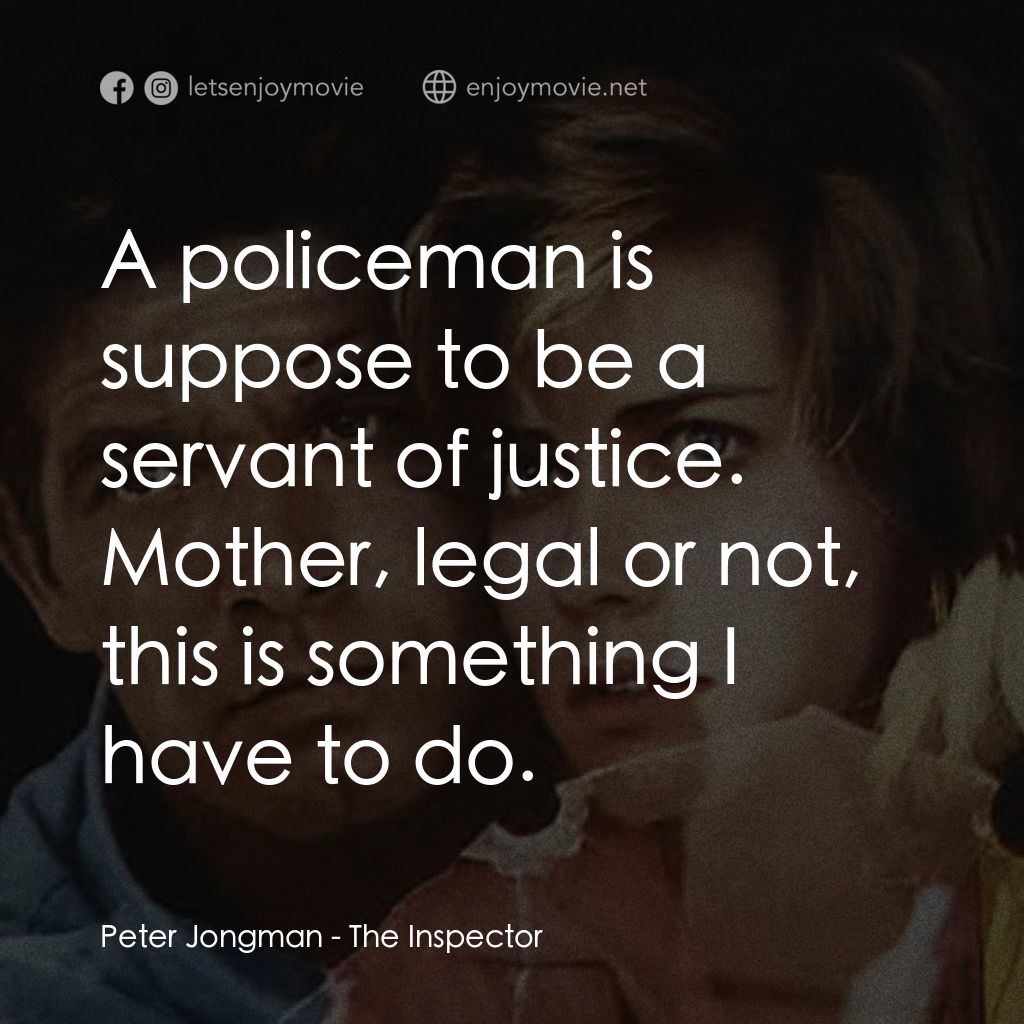 《The Inspector》經典台詞：Peter Jongman: A policeman is suppose to be a serv ...