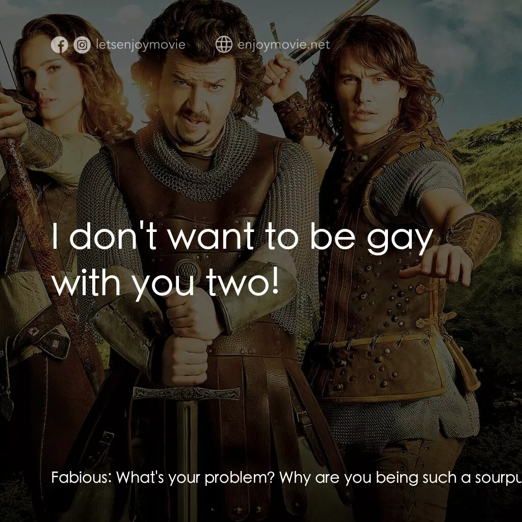 王子殿下電影對白：Fabious:  What's your problem? Why are you being such a sourpuss? Thadeous:  I'm 