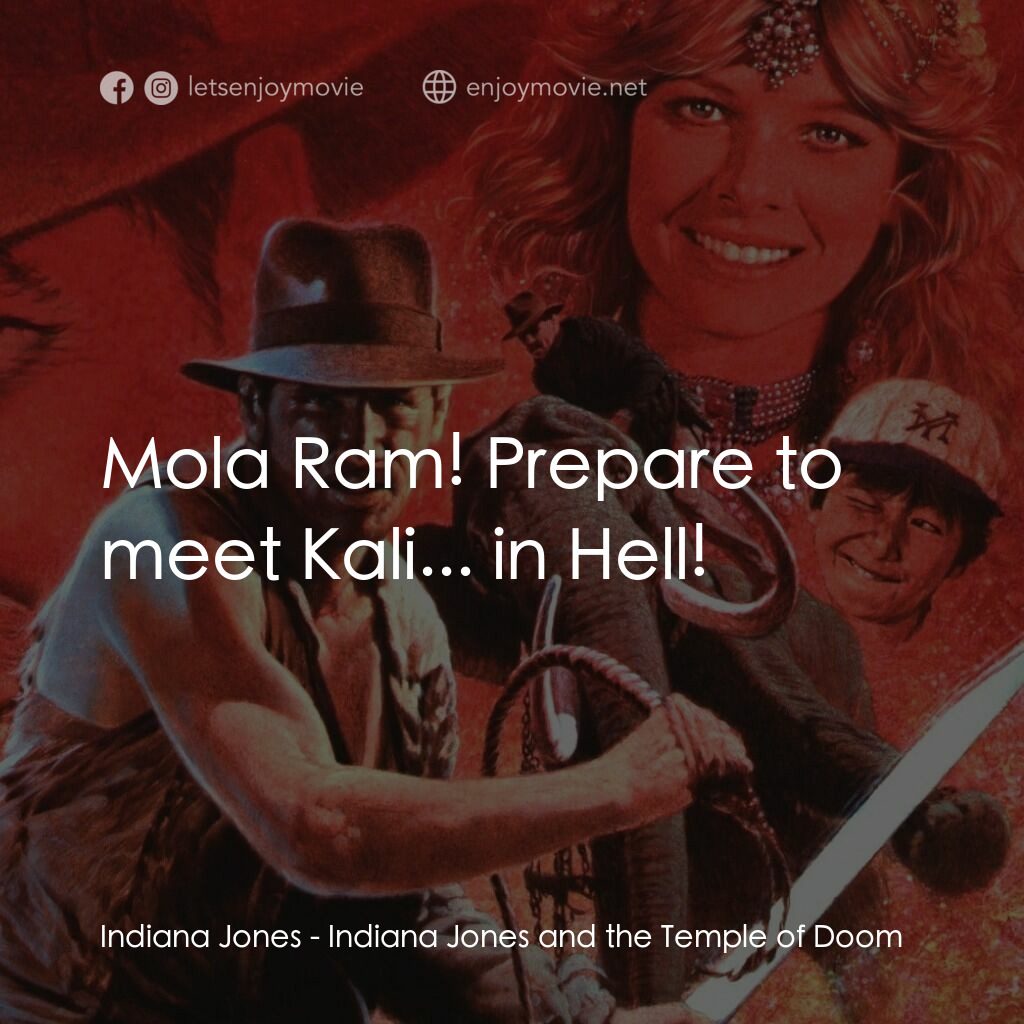奪寶奇兵 魔域奇兵電影對白：Indiana Jones:  Mola Ram! Prepare to meet Kali... in Hell!