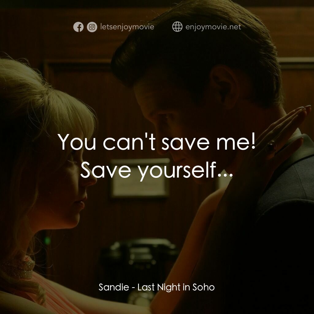蘇豪的最後一夜電影對白：Sandie:  You can't save me! Save yourself...