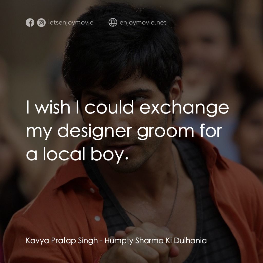 德里遇上妳經典對白：Kavya Pratap Singh: I wish I could exchange my designer groom for a local boy.