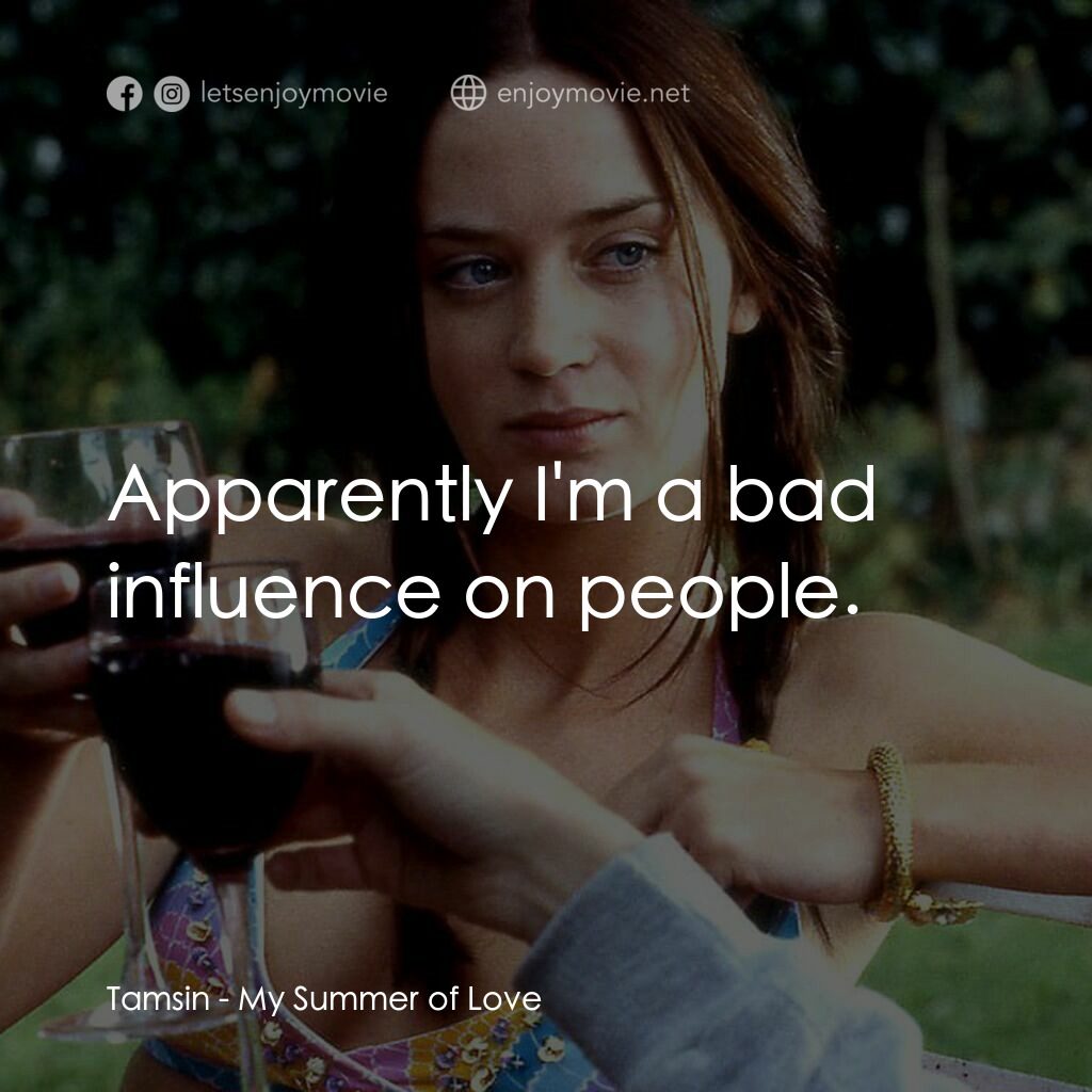 夏日之戀電影對白：Tamsin:  Apparently I'm a bad influence on people.