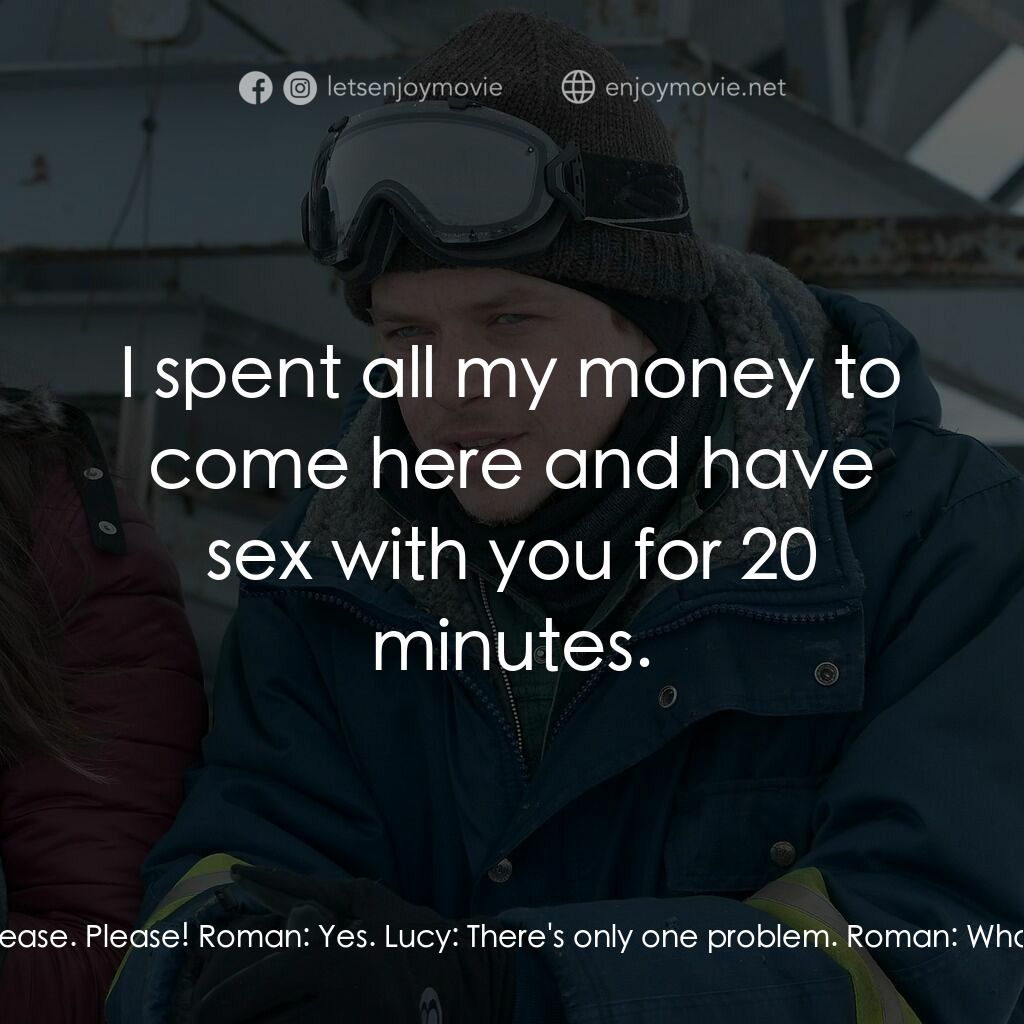 《熊語戀人》經典台詞：Lucy:  Will you come south with me? Please. Please ...