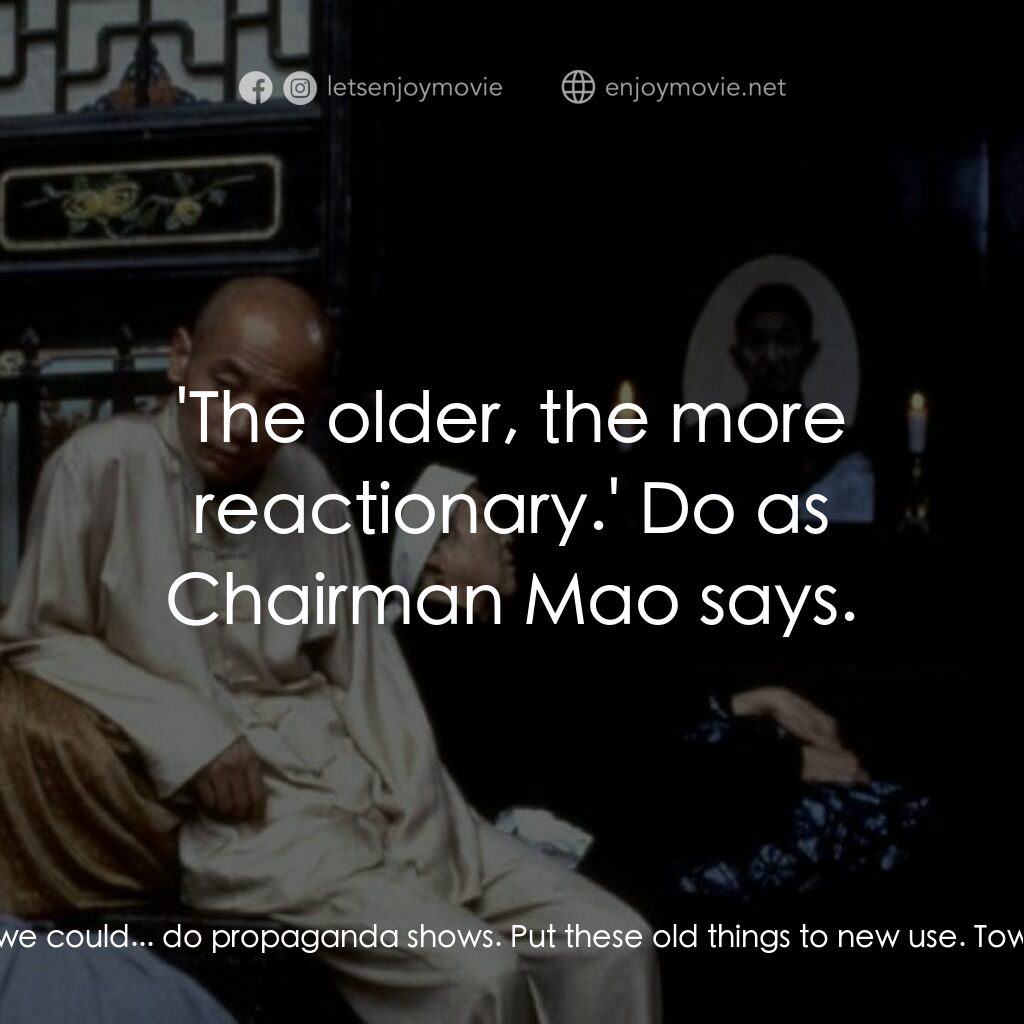 活著電影對白：Town Chief:  You have to get rid of those puppets. Everyone knows about them. Xu 