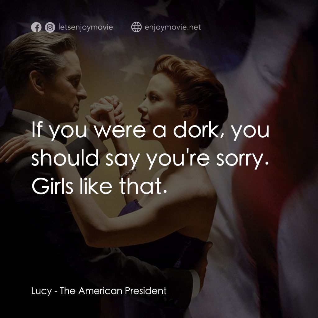 白宮夜未眠電影對白：Lucy: If you were a dork, you should say you're sorry. Girls like that.
