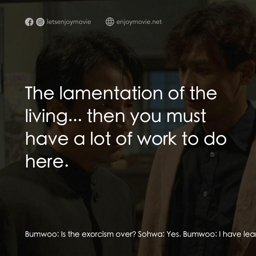 《太白山脈》經典台詞：Bumwoo:  Is the exorcism over? Sohwa:  Yes. Bumwoo ...