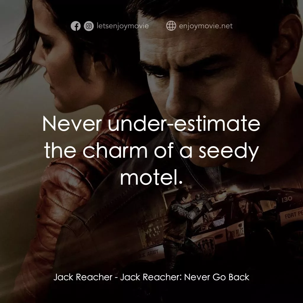 烈探狙擊：誓不回頭電影對白：Jack Reacher: Never under-estimate the charm of a seedy motel.