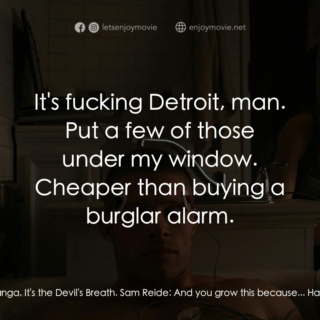 蝴蝶效應3：啟示電影對白：Harry Goldburg:  That right there - that's Burundanga. It's the Devil's Breath. S