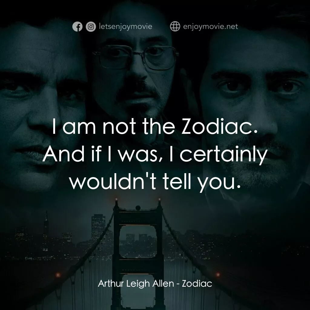 《索命黃道帶》經典台詞：Arthur Leigh Allen:  I am not the Zodiac. And if I ...