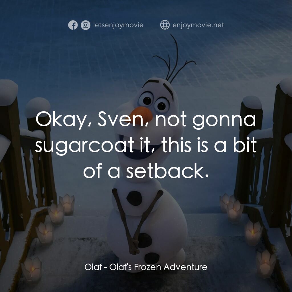 魔雪奇緣：小白的驚喜任務 Olaf's Frozen Adventure電影對白：Olaf:  Okay, Sven, not gonna sugarcoat it, this is a bit of a setback.