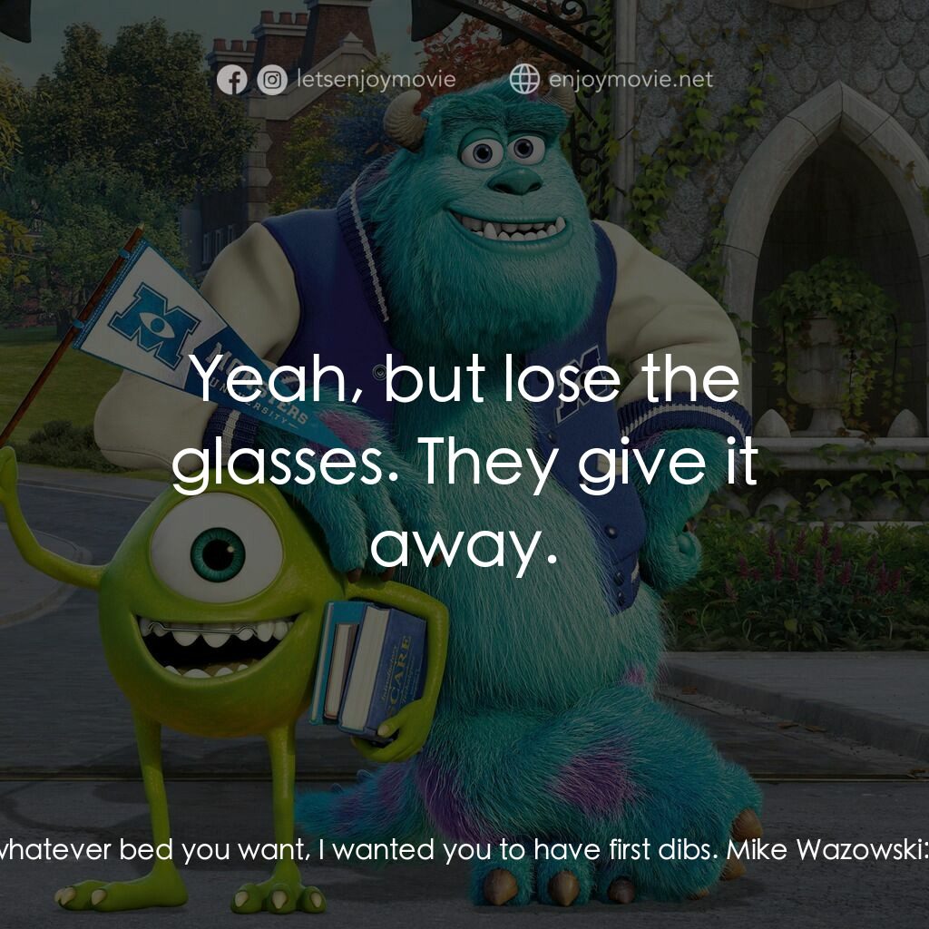 怪獸大學電影對白：Randy:  Hey there, Im your roommate! Names Randy Boggs, Scaring major! Mike Wazow