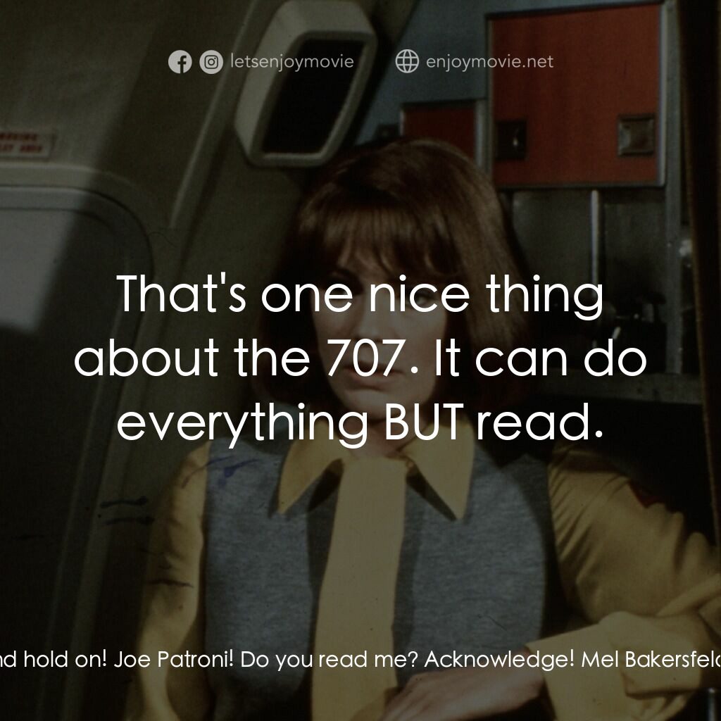 國際機場電影對白：Mel Bakersfeld:  Joe, this is Mel. There's no more time. Stop all engines and get