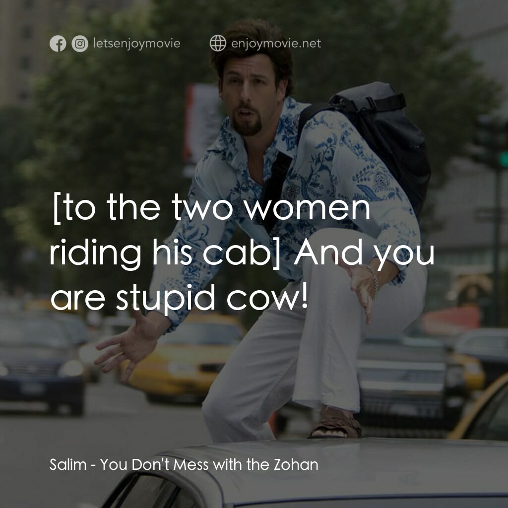 凸務咔啦蘇電影對白：Salim:  And you are stupid cow!